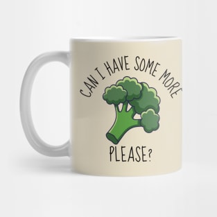 Can I Have Some More? Funny Broccoli Mug